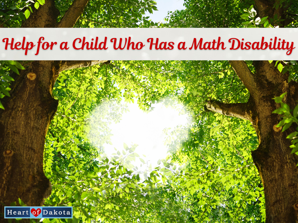 Heart of Dakota - Pondering Placement - Help for a Child Who Has a Math Disability