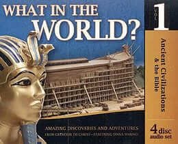 What in the World? Vol I: Ancient Civilizations and the Bible