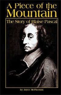 A Piece of the Mountain – The Story of Blaise Pascal