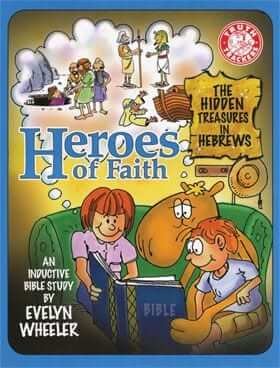 Heroes of Faith: The Hidden Treasures of Hebrews