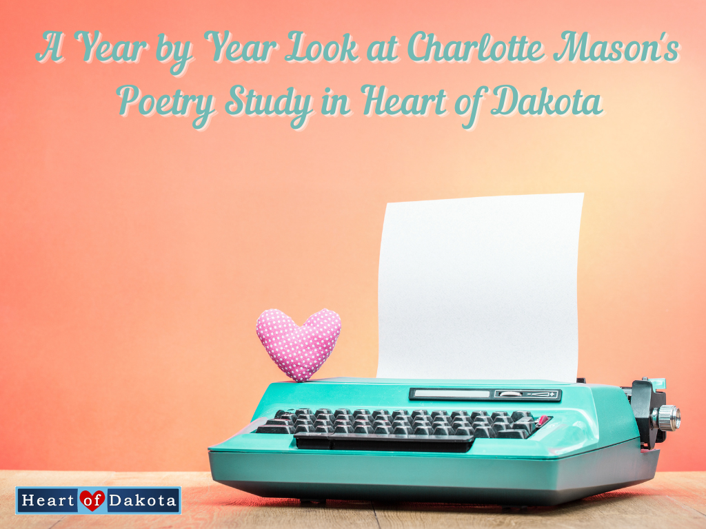 Heart of Dakota - More Than a Charlotte Mason Mason Moment - A Year by Year Look at Charlotte Mason's Poetry Study in Heart of Dakota