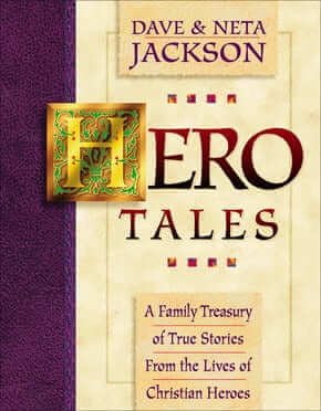 Hero Tales Vol I: A Family Treasure of True Stories from the Lives of Christian Heroes