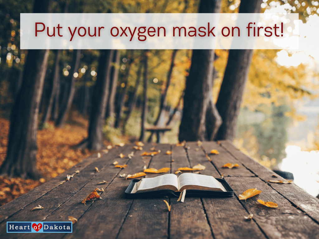 Heart of Dakota - Put your oxygen mask on first!