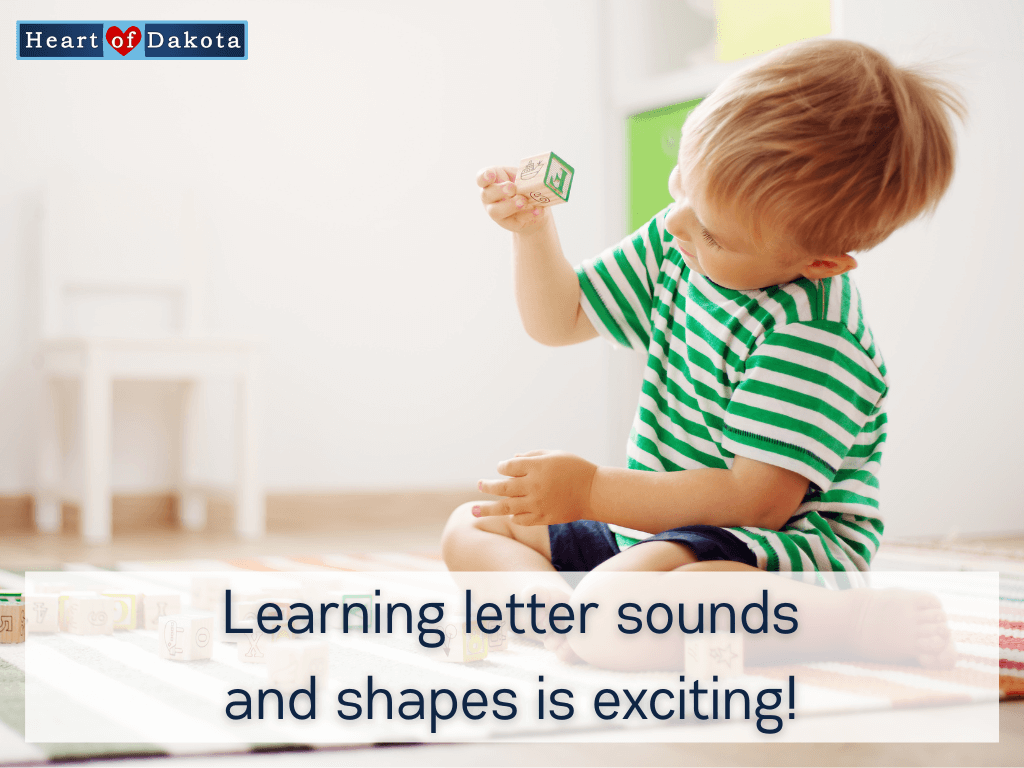 Heart of Dakota - Teaching Tip - Learning letter sounds and shapes is exciting!