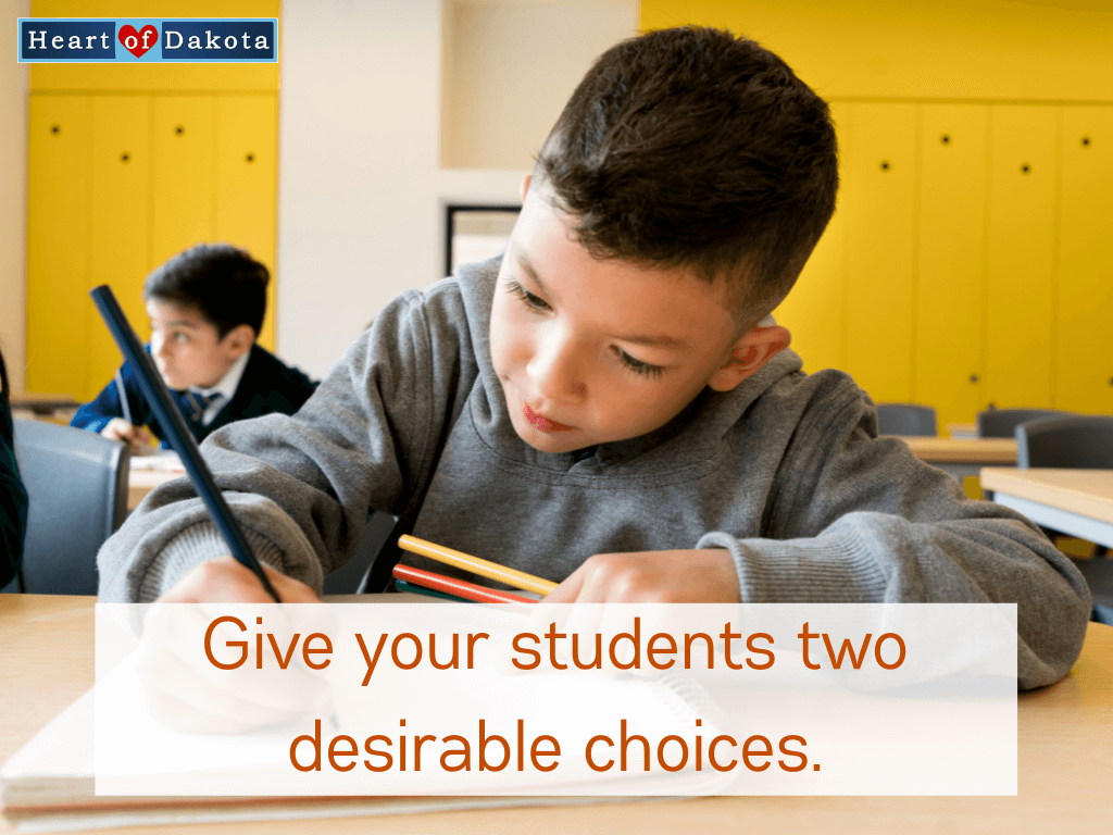 Heart of Dakota - Teaching Tip - Give your students two desirable choices.