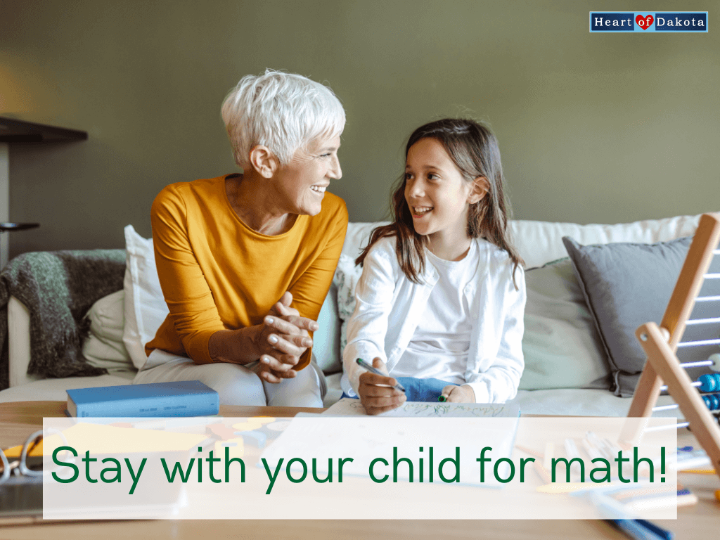 Heart of Dakota - Teaching Tip - Stay with your child for math!