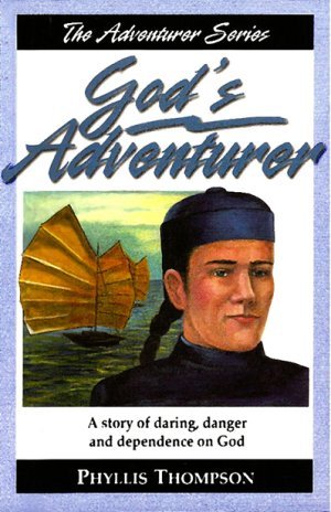God’s Adventurer: A Story of Daring, Danger, and Dependence on God