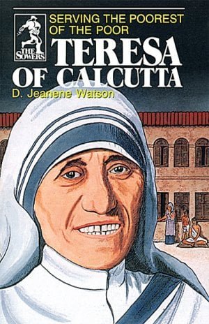Teresa of Calcutta: Serving the Poorest of the Poor