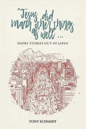 Jesus did Many Other Things as Well: Short Stories Out of Japan
