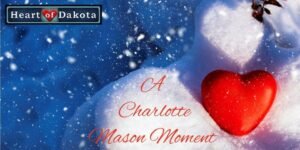 Heart of Dakota - Charlotte Mason Quote