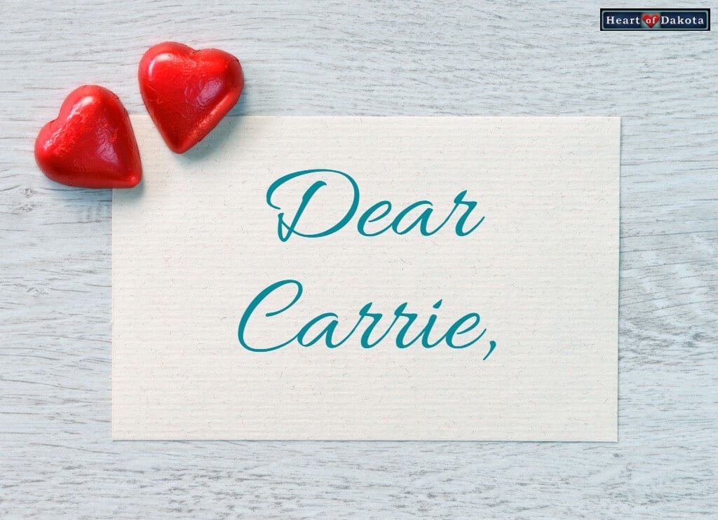 Heart of Dakota Dear Carrie
