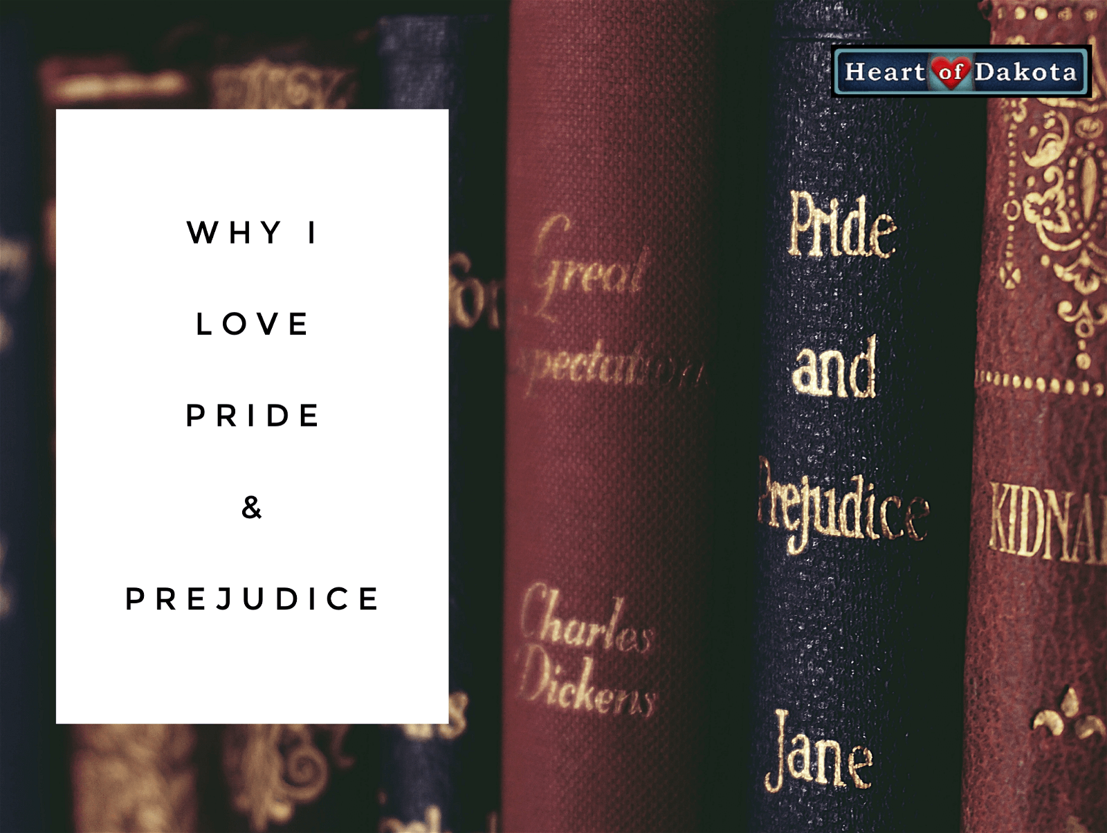 History with Heart of Dakota - Why I Love Pride and Prejudice