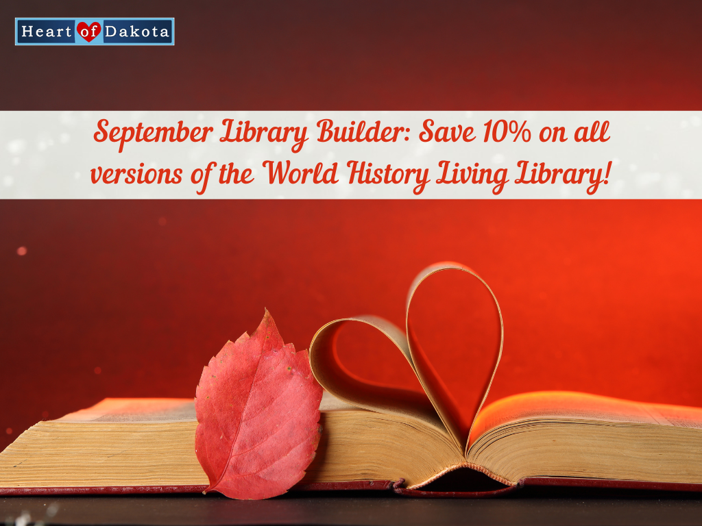 Heart of Dakota - Library Builder - September Library Builder: Save 10% on all versions of the World History Living Library!