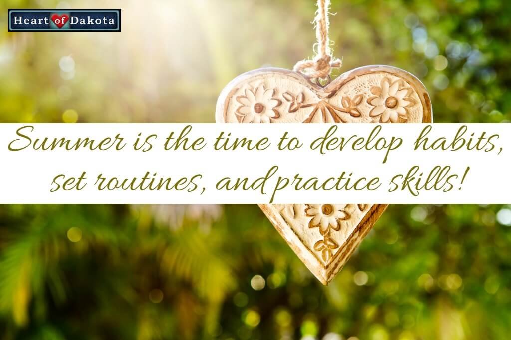 Summer is the time to develop habits, set routines, and practice skills!
