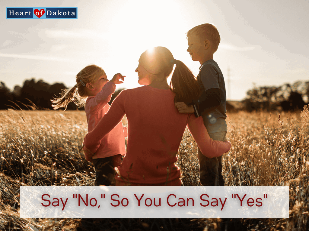 Heart of Dakota Life - Say "No," to Overloading So You Can Say "Yes"