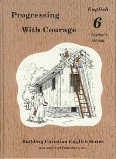 Progressing with Courage: English 6 Teacher's Manual