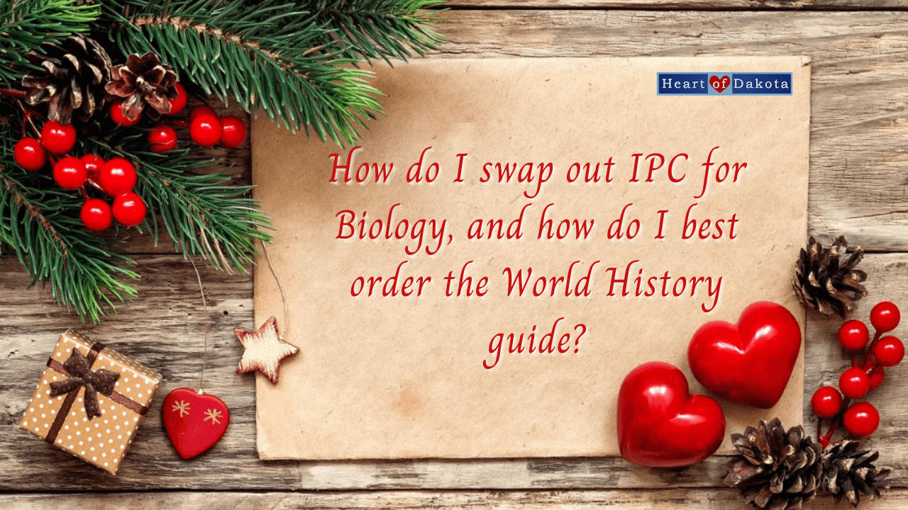 Read more about the article How do I swap out IPC for Biology, and how do I best order the World History guide?