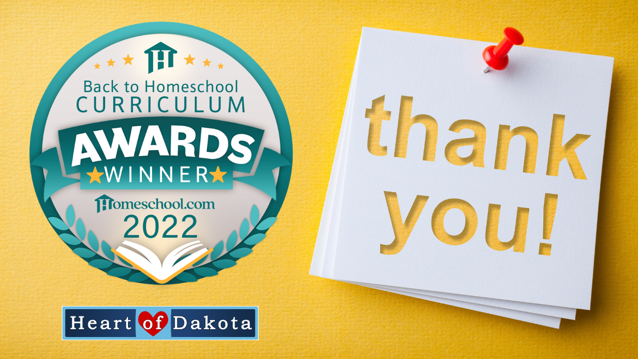 Heart of Dakota - Thank you for voting for us in the 2022 Back to Homeschool Awards!