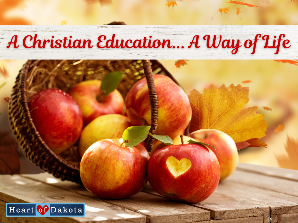 Heart of Dakota - From Our House to Yours - A Christian Education... A Way of Life