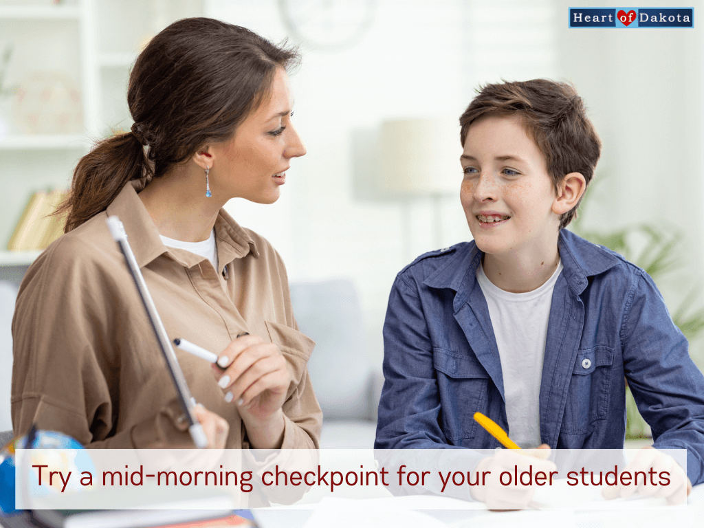 Heart of Dakota - Try a mid-morning checkpoint for your older students