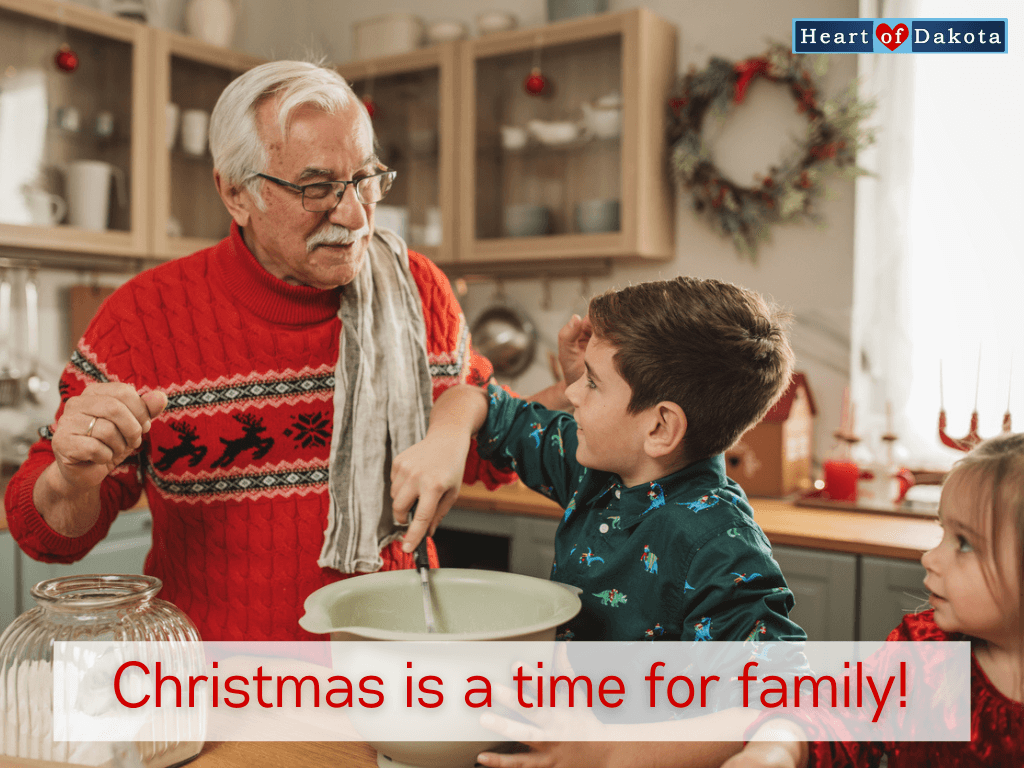 Heart of Dakota - Teaching Tip - Christmas is a time for family!