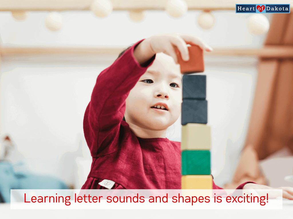 Heart of Dakota - Teaching Tip - Learning letter sounds and shapes is exciting!