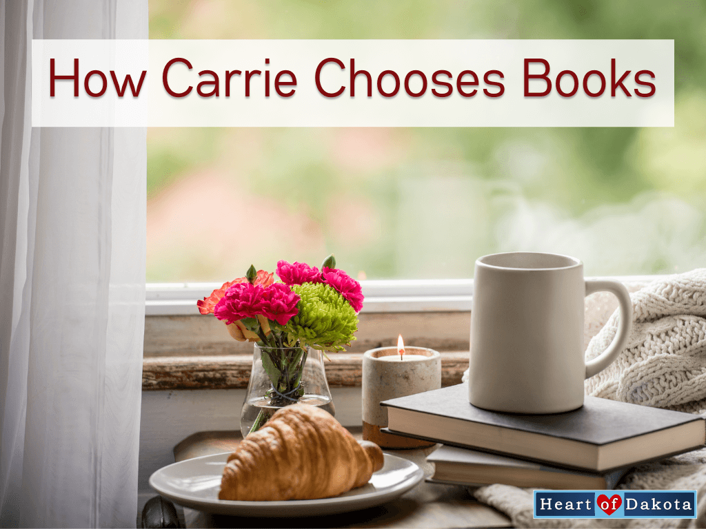 Heart of Dakota - From Our House to Yours - How Carrie Chooses Books