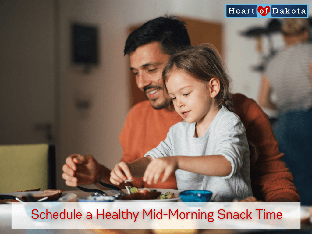 Heart of Dakota - Teaching Tip - Schedule a Healthy Mid-Morning Snack Time!