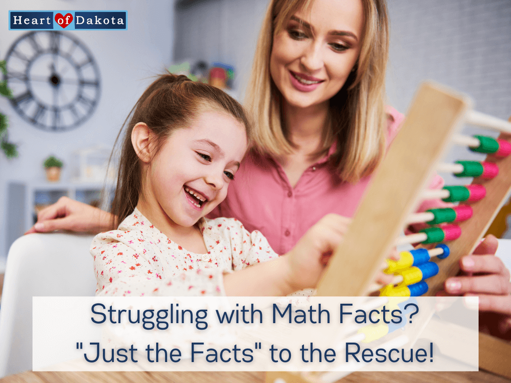 Heart of Dakota - From Our House to Yours - Struggling with Math Facts? "Just the Facts" to the Rescue!