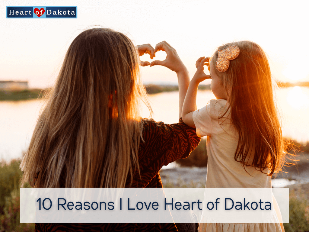 Heart of Dakota - From Our House to Yours - 10 Reasons I Love Heart of Dakota