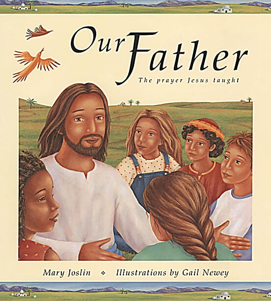 Our Father: The Prayer Jesus Taught