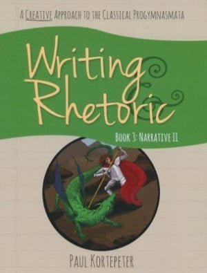 Writing and Rhetoric Book 3: Narrative II – Student’s Edition