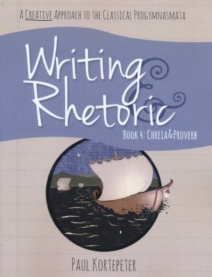 Writing and Rhetoric Book 4: Chreia & Proverb - Student's Edition