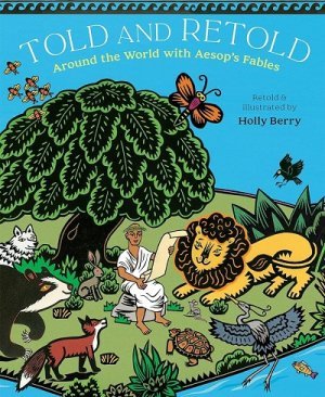Told and Retold: Around the World with Aesop’s Fables