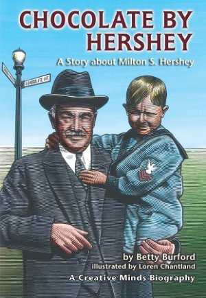Chocolate by Hershey: A Story About Milton S. Hershey