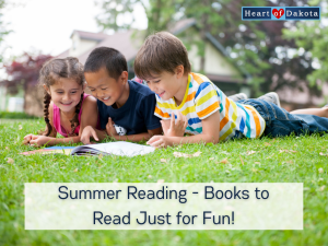 From Our House to Yours - Heart of Dakota - Summer Reading - Books to Read Just for Fun!
