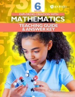 Exploring Creation with Mathematics: Level 6 Teaching Guide & Answer Key