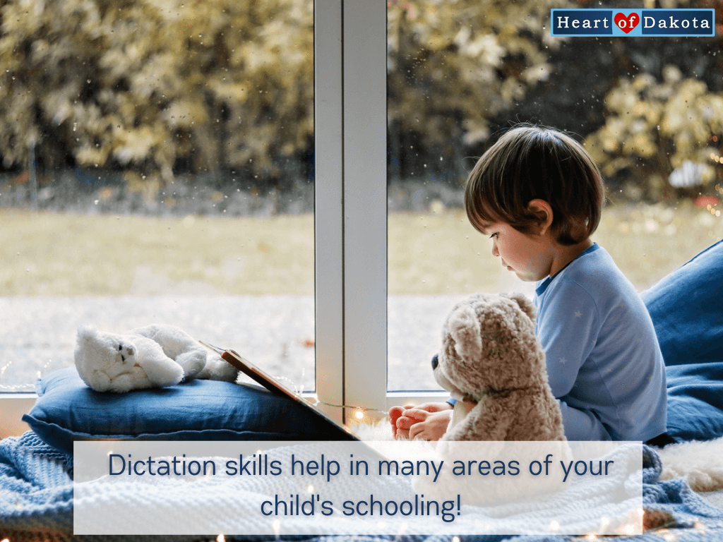 Heart of Dakota - Teaching Tip - Dictation skills help in many areas of your child's schooling!