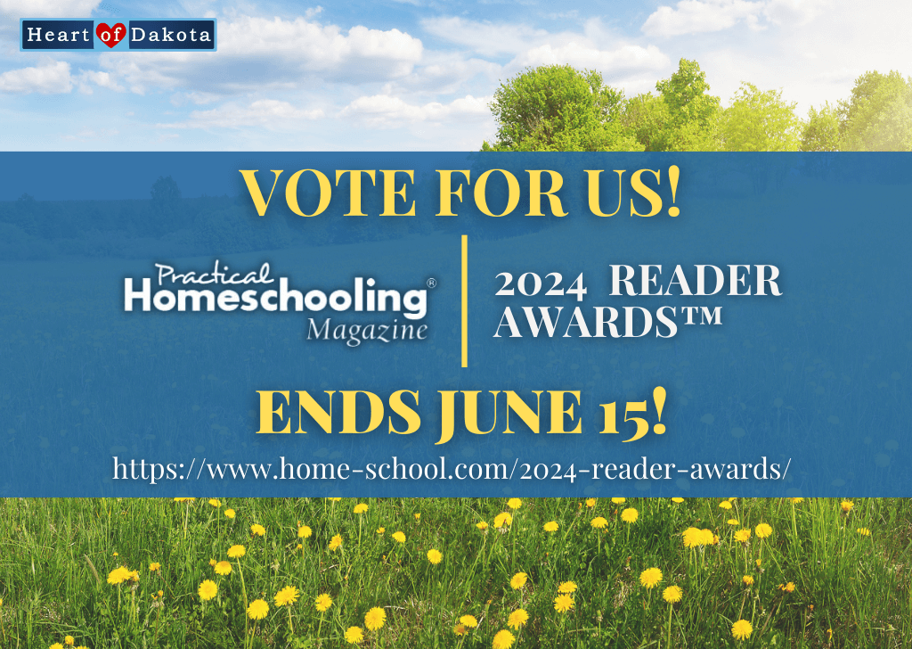 Heart of Dakota - Vote for us in the 2024 Practical Homeschooling® Reader Awards™!