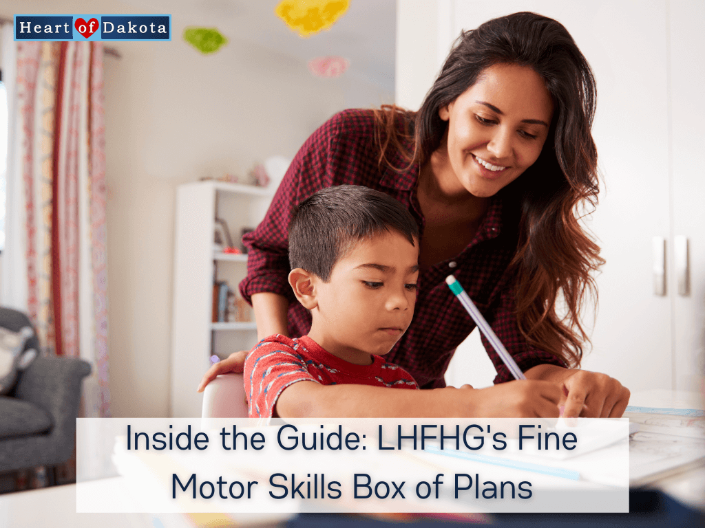 Heart of Dakota - Inside the Guide: LHFHG's Fine Motor Skills Box of Plans